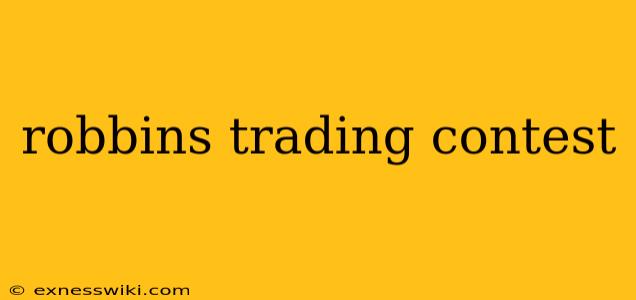 robbins trading contest