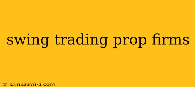 swing trading prop firms