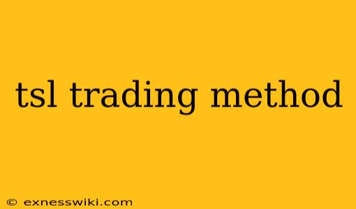 tsl trading method